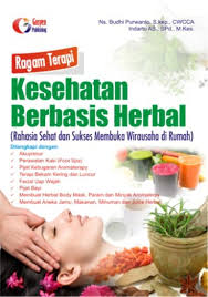 Ragam Terapi Kesehatan Berbasis Herbal (Rahasia Sehat dan Sukses Membuka Wirausaha di Rumah)
