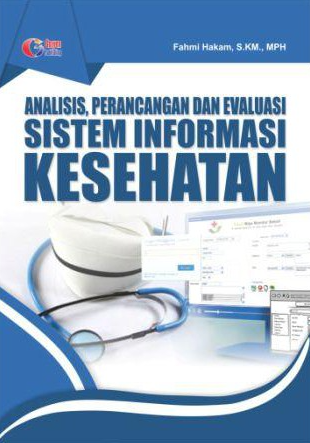 Analisis, Perancangan dan Evaluasi Sistem Informasi Kesehatan
