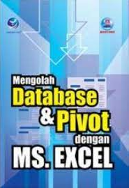 Mengolah Database & Pivot dengan Ms. Excel