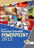 Panduan Aplikatif dan Solusi Membuat Presentasi Interaktif dengan Microsoft powerpoint 2013
