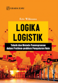 Logika logistik : Teknik dan metode pemrograman dalam problem-problem pengaturan rute