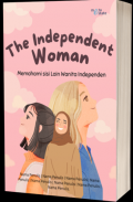The independent woman: Memahami sisi lain wanita independen
