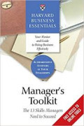 Harvard Business Essentials: Manager's Toolkit: The 13 Skills Managers Need to Succeed