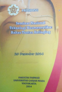 Prosiding Seminar Nasional Teknologi Kosmeseutika, Bahas Tuntas Antiaging