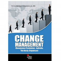Change Management: Manajemen Perubahan Individu, Tim Kerja, Organisasi