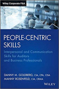 Wiley Corporate F&A: People-Centric Skills: Interpersonal and Communication Skills for Auditors and Business Professionals