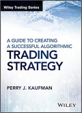Wiley Trading Series: A Guide to Creating a Successful Algorithmic Trading Strategy