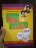 Yoga for Toddler: Yoga untuk Menstimulasi Tumbuh Kembang Anak 1-3 Tahun