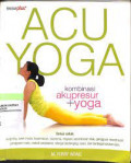 Acuyoga: Kombinasi Akupresur dan Yoga