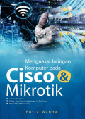 Menguasai Jaringan Komputer Pada Cisco & Mikrotik