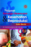 Pelayanan Keluarga Berencana dan Kesehatan Reproduksi (Edisi Revisi);