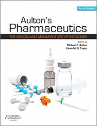 Aulton's Pharmaceutics: The Design and Manufacture Of Medicines