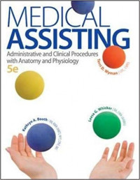 Medical Assisting: Administrative and Clinical Procedures with Anatomy and Physiology (5e)