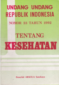 Undang-undang Republik Indonesia Nomor 23 Tahun 1992 tentang Kesehatan