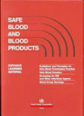 Safe Blood and Blood Products : Introductory Module Guidelines and Principles for Safe Blood Transfusion Practice