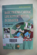 Buku Panduan Basic Trauma Cardiac Life Support (BTCLS) in Disaster : Bantuan Hidup Dasar pada Keadaan Gawat Darurat Akibat Trauma atau Serangan Jantung
