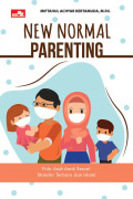 New Normal Parenting: Pola Asuh Anak Sesuai Standar Terbaru dan Islami