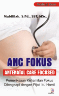 ANC Fokus  Antenatal Care Focused  ; pemeriksaan kehamilan fokus dilengkapi dengan pijat ibu hamil