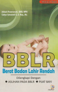 BBLR Berat Badan Lahir Rendah ; dilengkapi dengan asuhan pada BBLR, Pijat Bayi