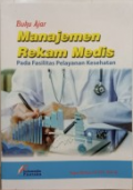 Buku Ajar Manajemen Rekam Medis Pada Fasilitas Pelayanan Kesehatan