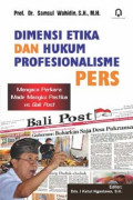 Dimensi Etika dan Hukum Profesionalisme Pers: Mengaca Perkara Made Mangku Pastika vs Bali Post