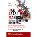 Hak Asasi Manusia dalam Konstitusi Indonesia: Dari UUD 1945 Sampai dengan Perubahan UUD 1945 Tahun 2002