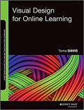 Jossey-Bass Guides to Online Teaching and Learning: Visual Design for Online Learning