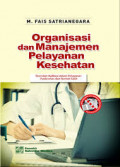 Organisasi dan Manajemen Pelayanan Kesehatan: Teori dan Aplikasi dalam Pelayanan Puskesmas dan Rumah Sakit