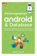 Pemrograman Android dan Database: Tuntunan Praktis untuk Mempelajari Pembuatan Aplikasi Android yang Melibatkan Database Menggunakan App Inventor 2 Ultimate