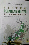 Sistem Peradilan Militer di Indonesia: Tinjauan Teoritis, Praktis, Perbandingan Hukum & Pembaruan Hukum Indonesia