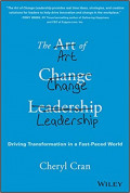 The Art of Change Leadership: Driving Transformation in a Fast-Paced World