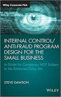 Wiley Corporate F&A: Internal Control/Anti-Fraud Program Design for the Small Business: A Guide for Companies NOT Subject to the Sarbanes-Oxley Act