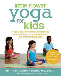 Little Flower Yoga for Kids : a Yoga and mindfulness program to help your child improve attention and emotional balance (ebook)