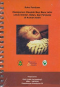 Buku Panduan Manajemen Masalah Bayi Baru Lahir Untuk Dokter, Perawat, Bidan Di Rumah Sakit Rujukan Dasar