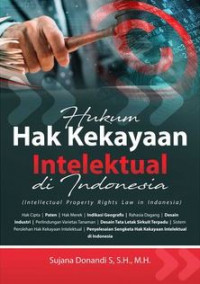 Hukum Hak Kekayaan Intelektual di Indonesia: Intellectual Property Rights Law In Indonesia