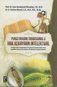 Pengetahuan Tradisional dan Hak Kekayaan Intelektual: Perlindungan Pengetahuan Tradisional Berdasarkan Asas Keadilan Melalui Sui Generis Intellectual Property System