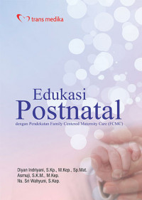 Edukasi Postnatal; dengan Pendekatan Family Centered Maternity Care (FCMC)