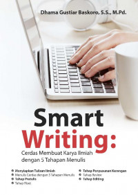 Image of Smart Writing: Cerdas Membuat Karya Ilmiah Dengan 5 Tahapan Menulis;