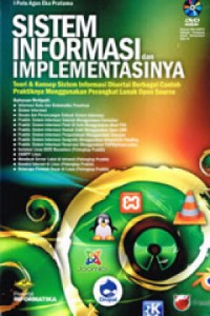 Image of Sistem Informasi dan Implementasinya: Teori & Konsep Informasi Disertai Berbagai Contoh Praktiknya Menggunakan Perangkat Lunak Berbasis Open Source