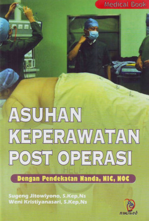 Image of Asuhan Keperawatan Post Operasi Dengan Pendekatan Nanda, NIC, NOC