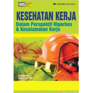 Image of Kesehatan Kerja dalam Perspektif Hiperkes dan Keselamatan Kerja