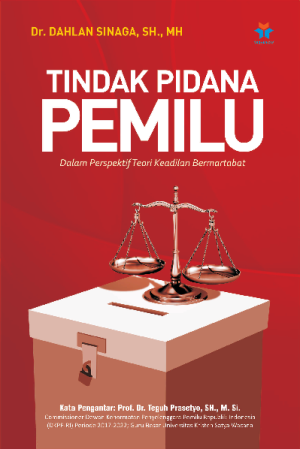 Image of Tindak Pidana Pemilu, dalam perspektif teori keadilan bermartabat