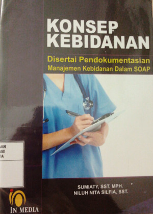 Image of Konsep Kebidanan: disertai pendokumentasian manajemen kebidanan dalam SOAP