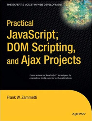 Image of Practical JavaScript, DOM Scripting, and Ajax Projects