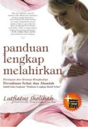 Image of Panduan Lengkap Melahirkan: Persiapan dan Strategi Menghadapi Persalinan Sehat dan Alamiah