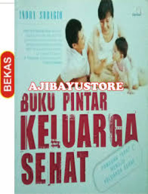 Image of Buku Pintar Keluarga Sehat: Panduan Tepat Menuju Keluarga Sehat