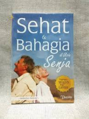 Image of Sehat dan Bahagia di Usia Senja: Pegangan Wajib bagi lansia