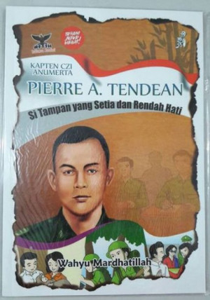 Image of Kapten CZI Anumerta Pierre A. Tendean : Si Tampan yang setia dan rendah hati