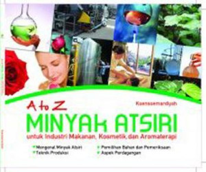 Image of A to Z Minyak Atsiri untuk Industri Makanan, Kosmetik, dan Aromaterapi