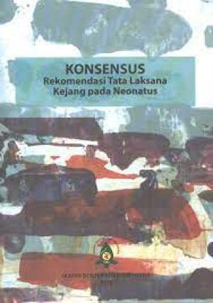 Image of Konsensus: Rekomendasi tata laksana kejang pada neonatus